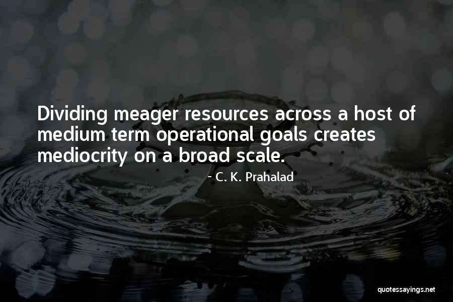 Goals Business Quotes By C. K. Prahalad Goals Business Quotes By C. K. Prahalad