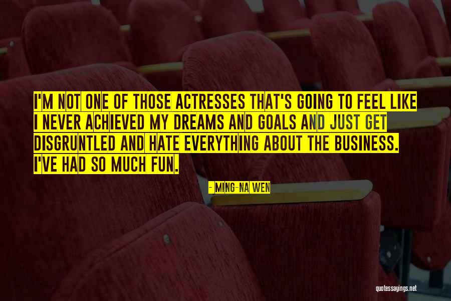 Goals Business Quotes By Ming-Na Wen Goals Business Quotes By Ming-Na Wen