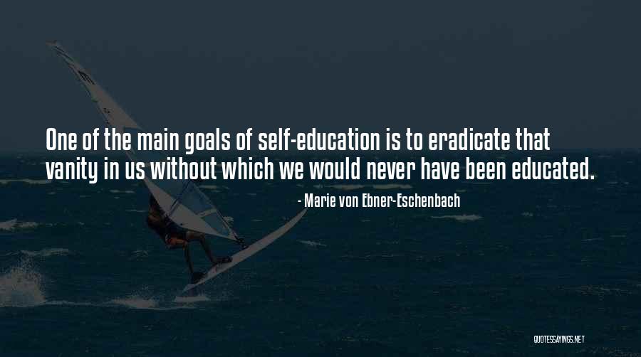 Goals Education Quotes By Marie Von Ebner-Eschenbach Goals Education Quotes By Marie Von Ebner-Eschenbach