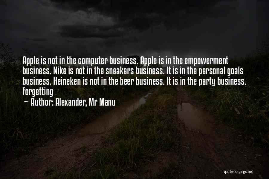 Goals In Business Quotes By Alexander, Mr Manu