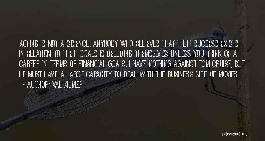 Goals In Business Quotes By Val Kilmer