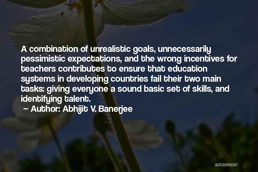 Goals In Education Quotes By Abhijit V. Banerjee
