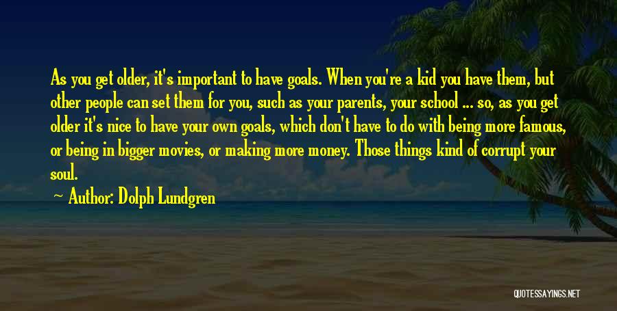 Goals In School Quotes By Dolph Lundgren