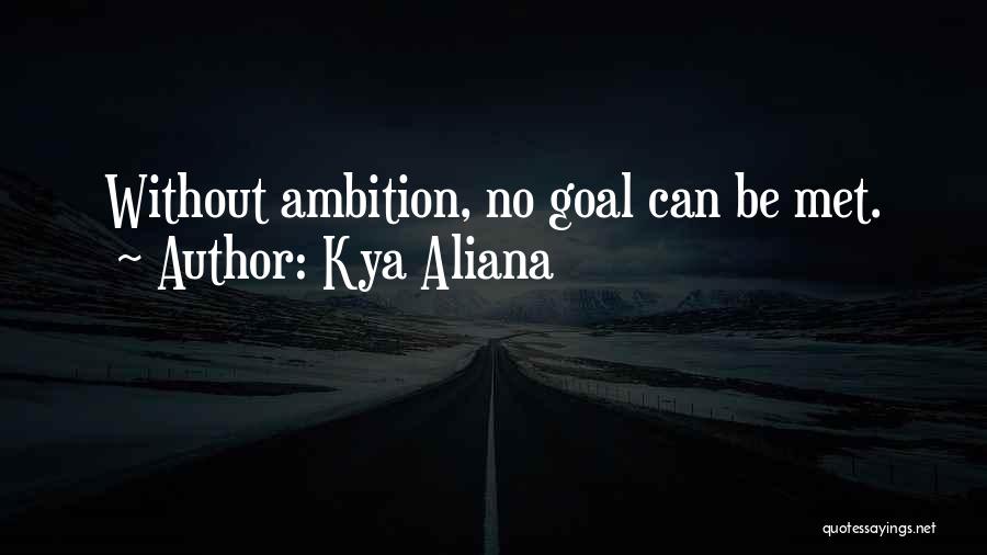 Goals Met Quotes By Kya Aliana