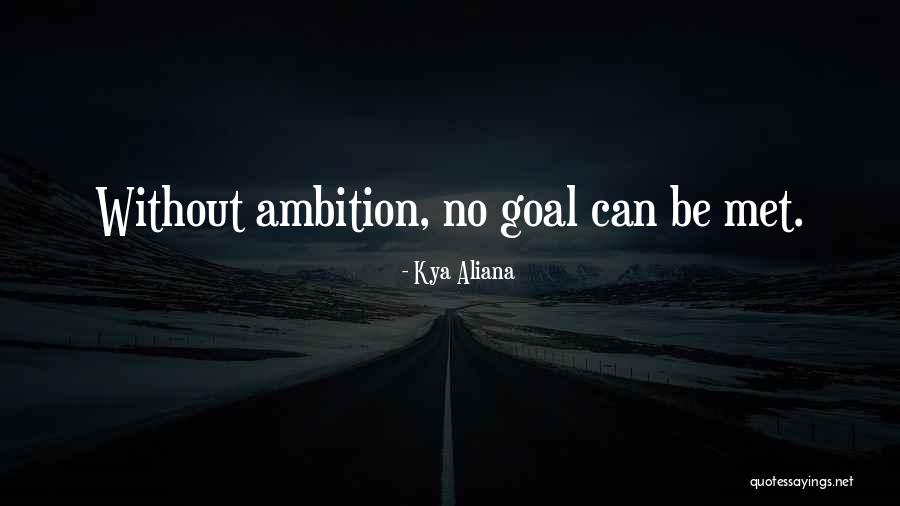 Goals Quote Quotes By Kya Aliana Goals Quote Quotes By Kya Aliana