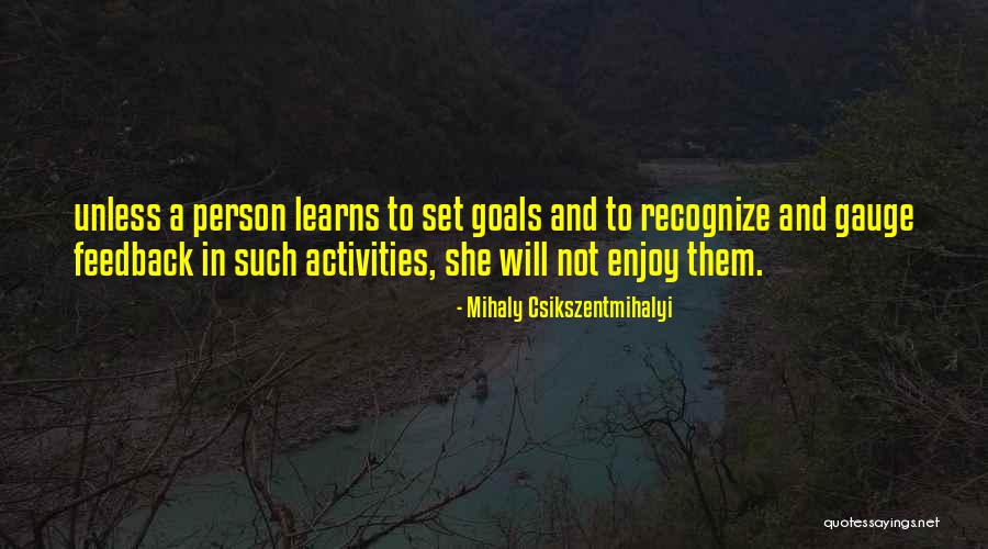 Goals Set Quotes By Mihaly Csikszentmihalyi Goals Set Quotes By Mihaly Csikszentmihalyi