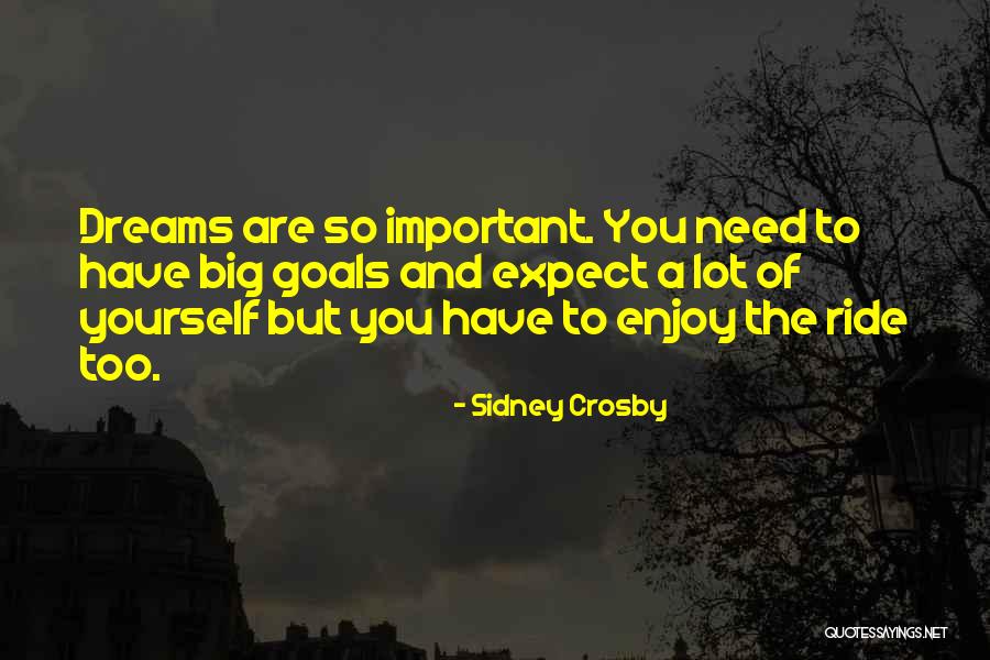 Goals So Big Quotes By Sidney Crosby Goals So Big Quotes By Sidney Crosby