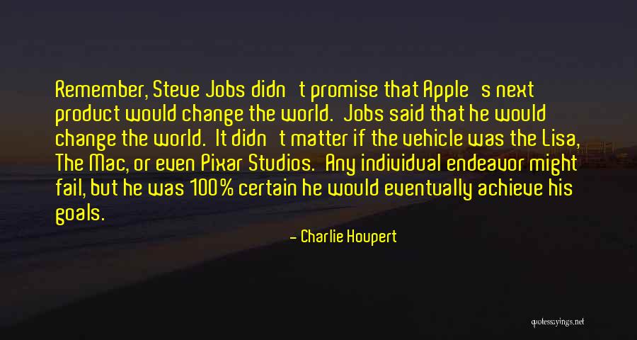 Goals Steve Jobs Quotes By Charlie Houpert Goals Steve Jobs Quotes By Charlie Houpert