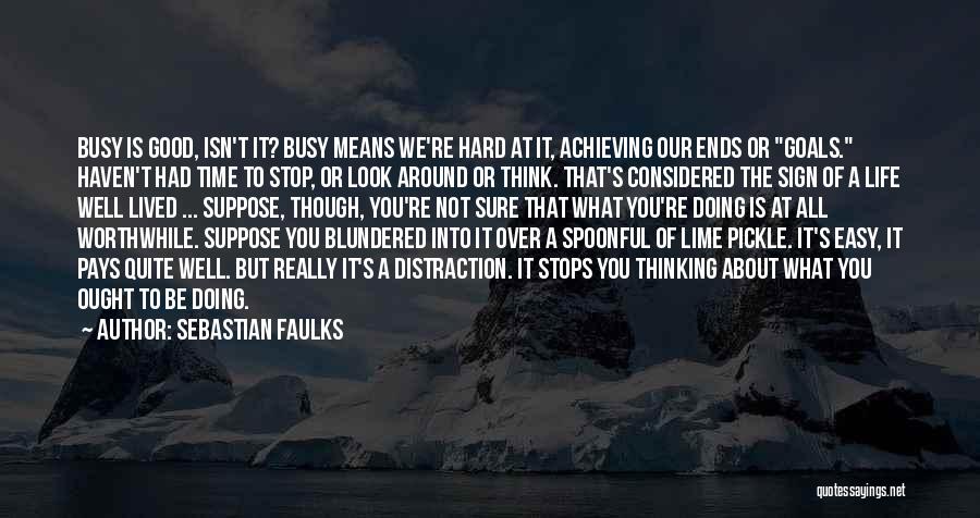 Goals That Look Quotes By Sebastian Faulks