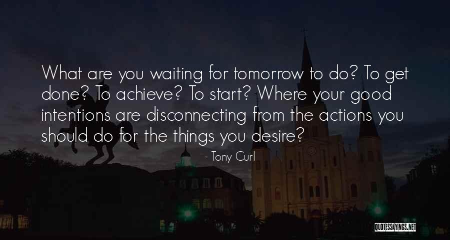 Goals Today Quotes By Tony Curl Goals Today Quotes By Tony Curl