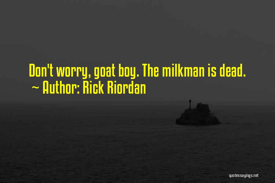 Goat Boy Quotes By Rick Riordan