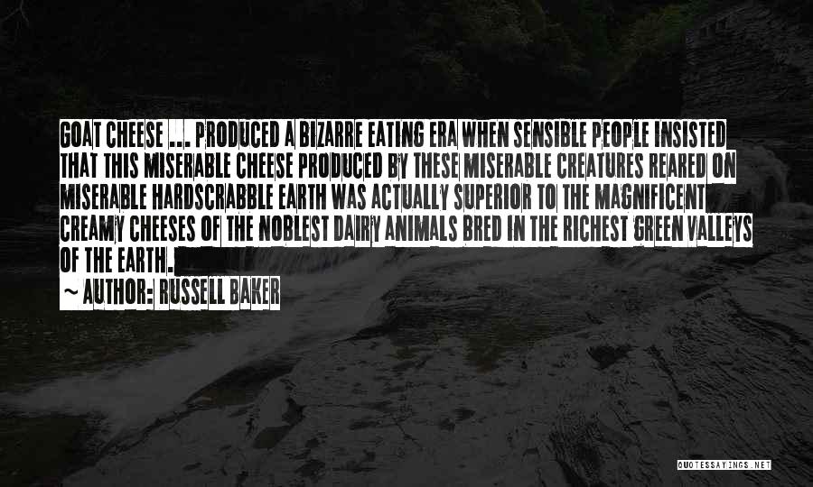 Goat Cheese Quotes By Russell Baker