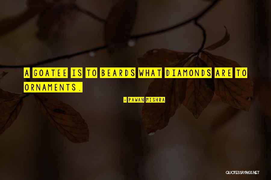 Goatee Beard Quotes By Pawan Mishra Goatee Beard Quotes By Pawan Mishra
