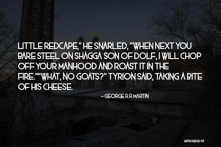 Goats Cheese Quotes By George R R Martin Goats Cheese Quotes By George R R Martin
