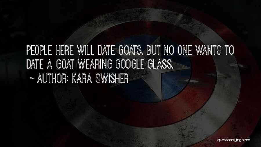 Goats Quotes By Kara Swisher