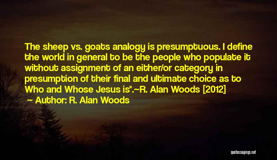 Goats Quotes By R. Alan Woods