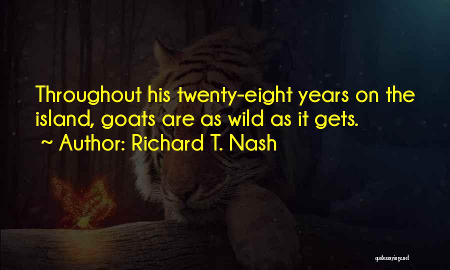 Goats Quotes By Richard T. Nash