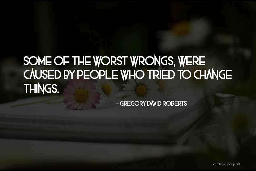 Gobbers Strain Quotes By Gregory David Roberts Gobbers Strain Quotes By Gregory David Roberts