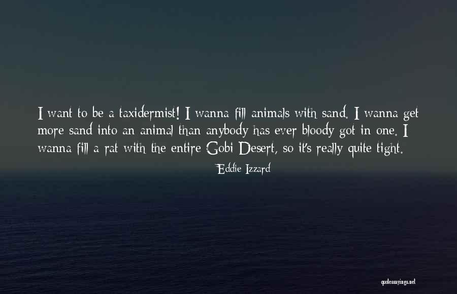 Gobi Desert Quotes By Eddie Izzard