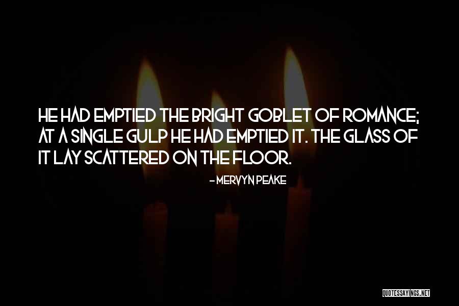 Goblet Quotes By Mervyn Peake Goblet Quotes By Mervyn Peake