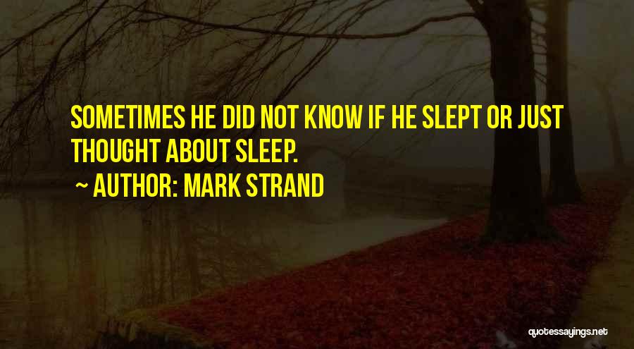 Goblin Like Monster Quotes By Mark Strand