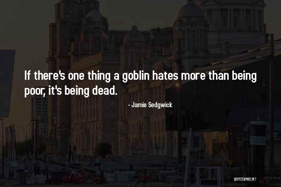 Goblin Quotes By Jamie Sedgwick