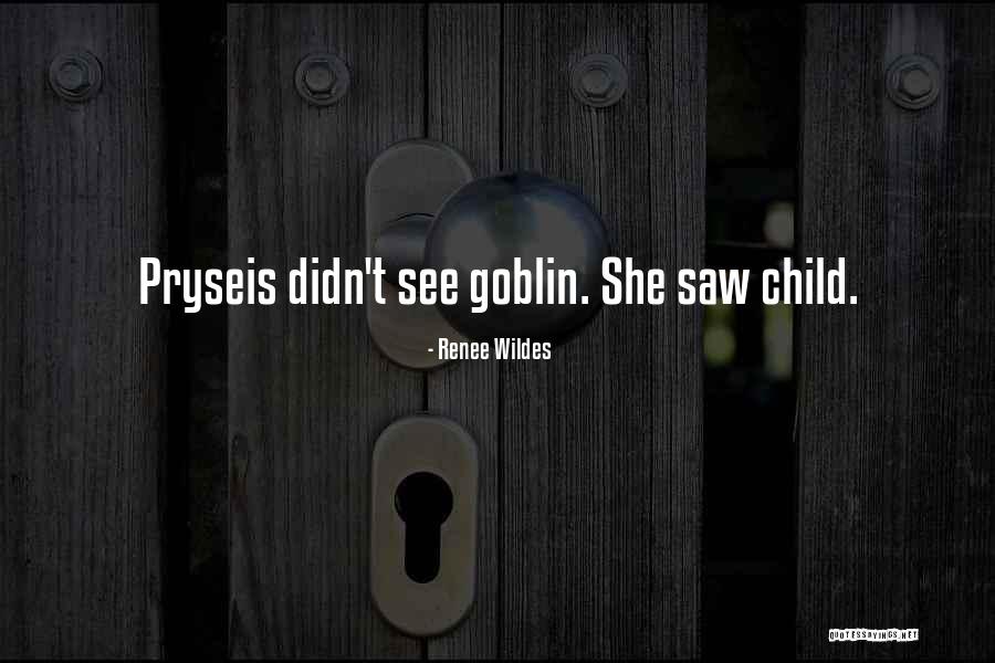 Goblin Quotes By Renee Wildes