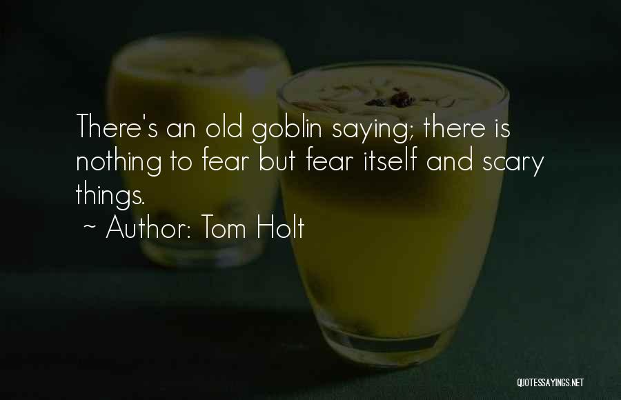 Goblin Quotes By Tom Holt