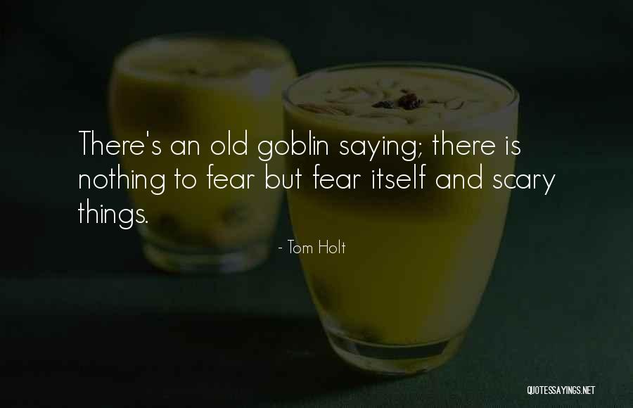 Goblin Quotes By Tom Holt