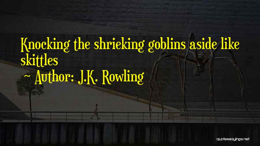Goblins Quotes By J.K. Rowling