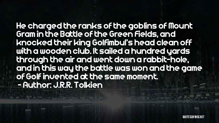 Goblins Quotes By J.R.R. Tolkien