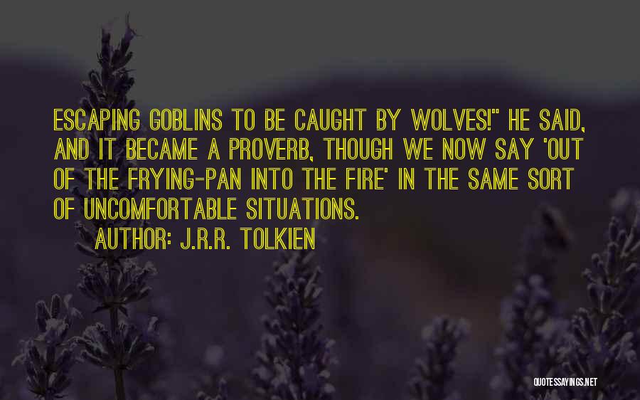 Goblins Quotes By J.R.R. Tolkien