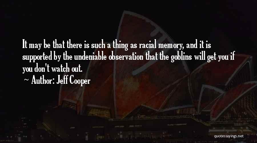 Goblins Quotes By Jeff Cooper