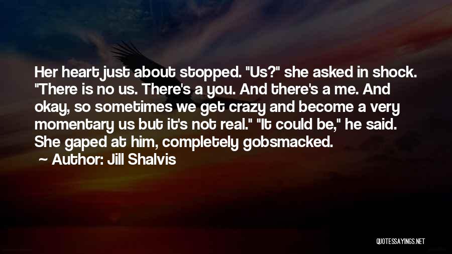 Gobsmacked Quotes By Jill Shalvis