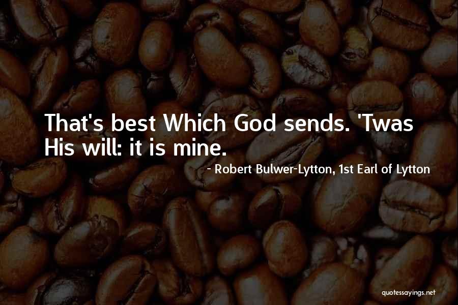 God 1st Quotes By Robert Bulwer-Lytton, 1st Earl Of Lytton