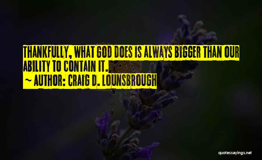 God Ability Quotes By Craig D. Lounsbrough