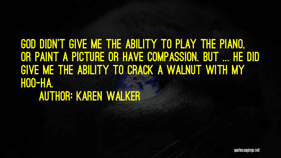 God Ability Quotes By Karen Walker