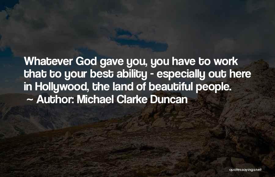 God Ability Quotes By Michael Clarke Duncan