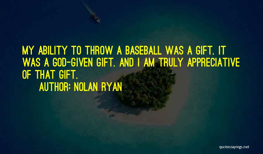 God Ability Quotes By Nolan Ryan