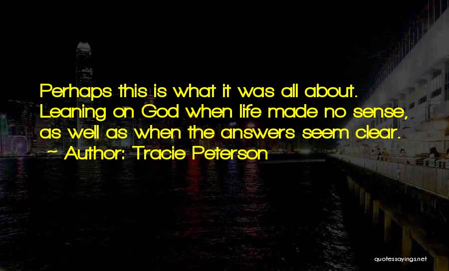 God About Life Quotes By Tracie Peterson