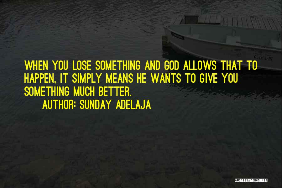 God Allows Things To Happen Quotes By Sunday Adelaja