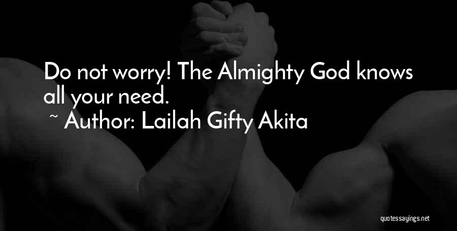 God Almighty Quotes By Lailah Gifty Akita