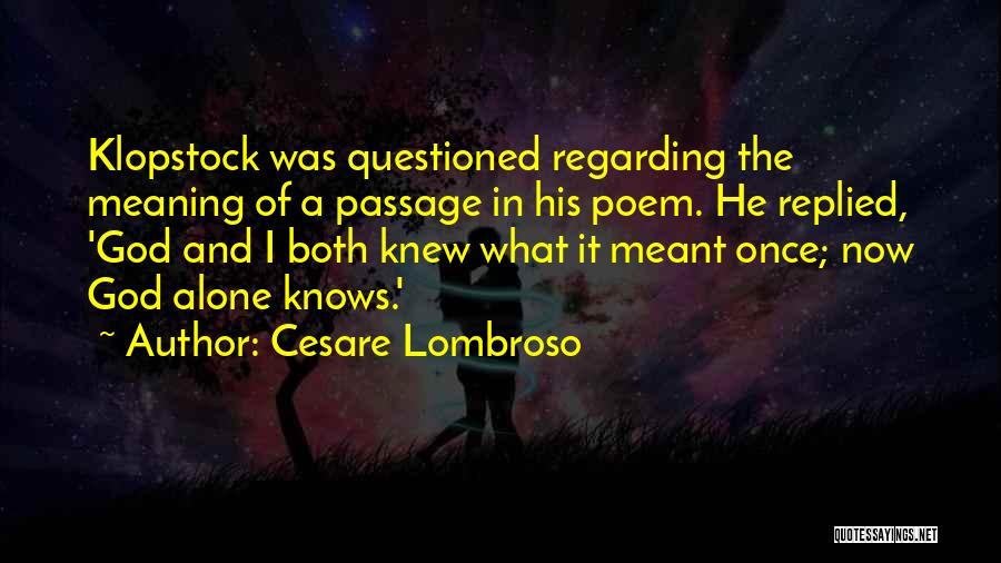 God Alone Knows Quotes By Cesare Lombroso