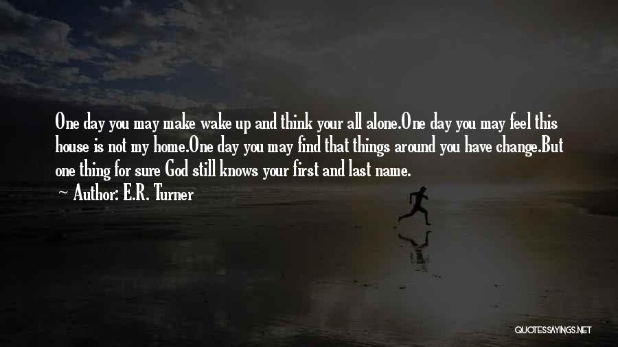 God Alone Knows Quotes By E.R. Turner