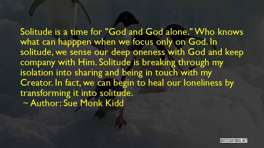 God Alone Knows Quotes By Sue Monk Kidd