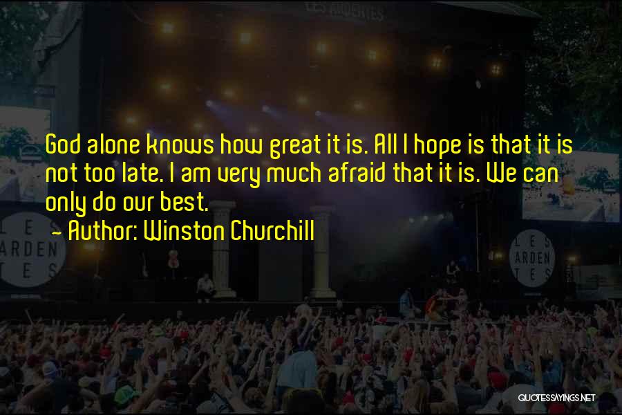 God Alone Knows Quotes By Winston Churchill