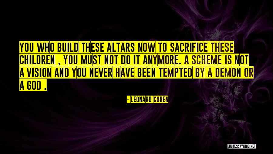 God Altars Quotes By Leonard Cohen God Altars Quotes By Leonard Cohen