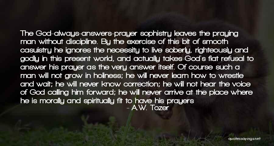 God Always Answers My Prayers Quotes By A.W. Tozer