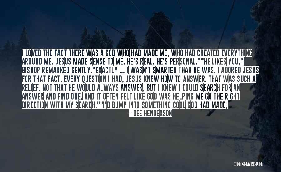 God Always Answers My Prayers Quotes By Dee Henderson