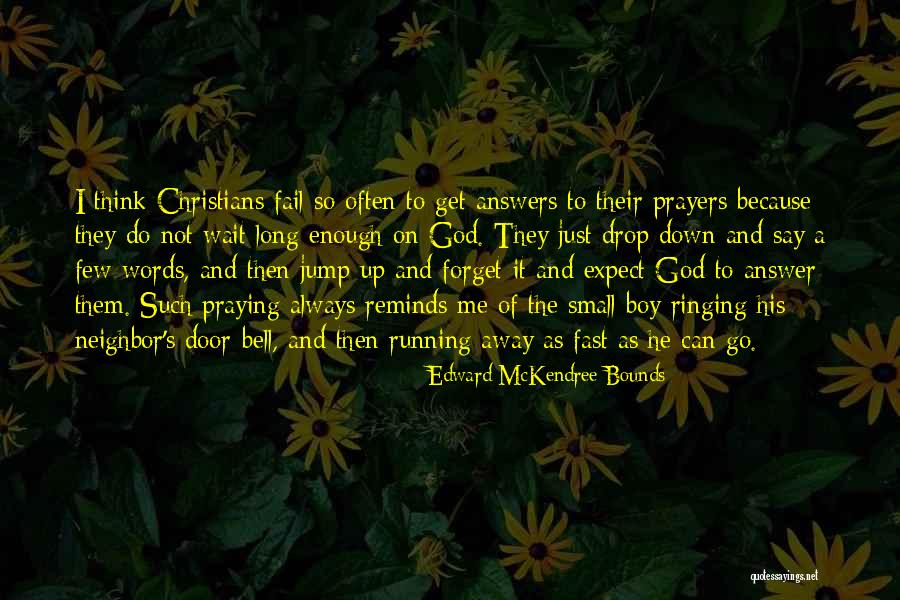 God Always Answers My Prayers Quotes By Edward McKendree Bounds